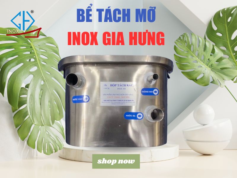 #Vì Sao Nên Chọn Mua Bể Tách Mỡ Inox Gia Hưng?